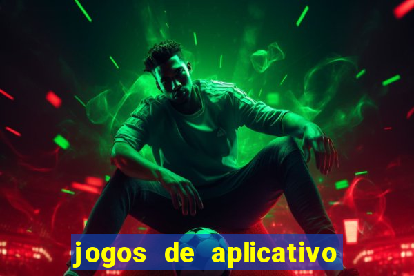 jogos de aplicativo que ganha dinheiro